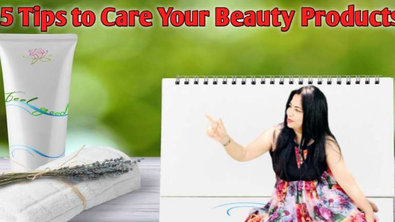 5 tips to take care of beauty products