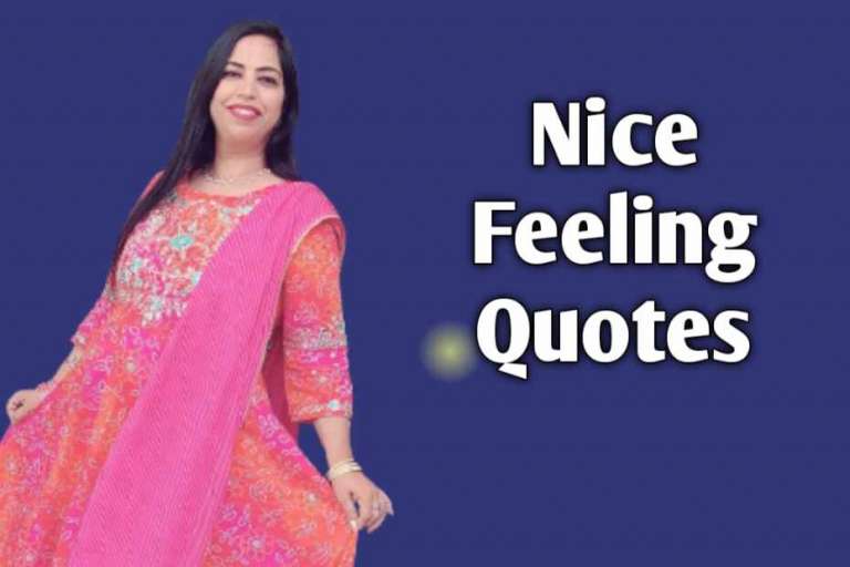 Nice Feeling Quotes – अच्छी बातें जो दिल को सुकून देगी