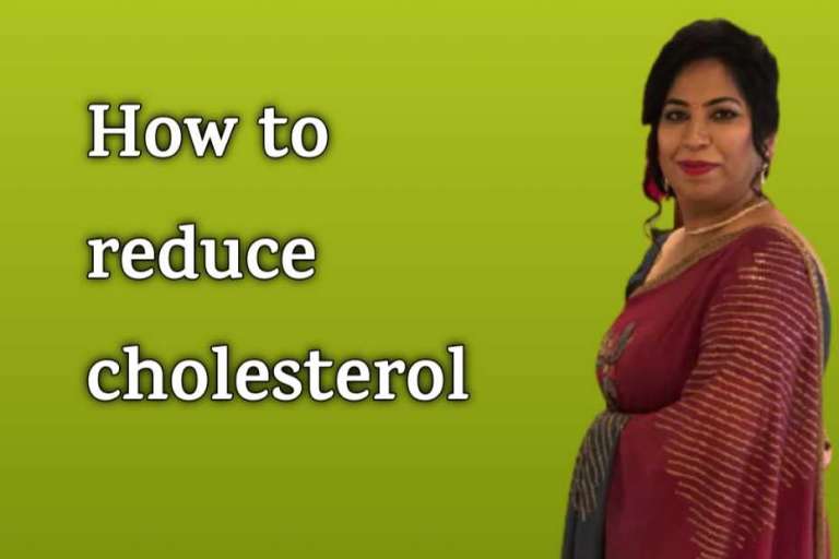 How to reduce cholesterol – कोलेस्ट्रोल को कण्ट्रोल कैसे करे