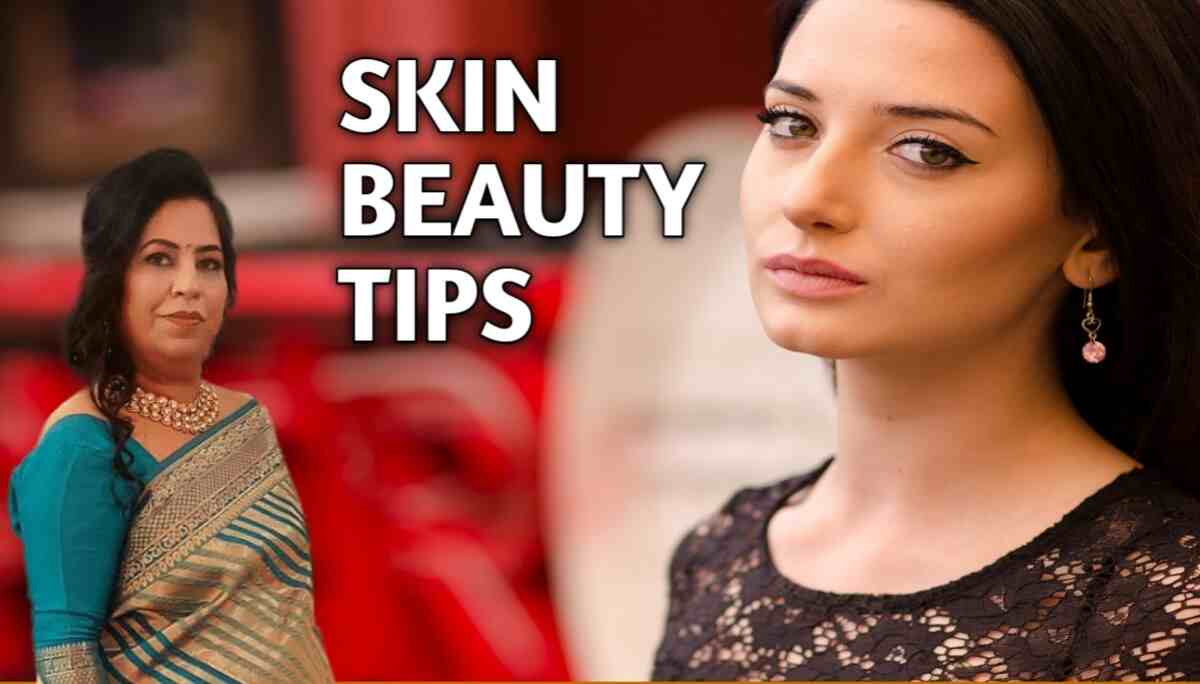Skin Beauty Tips बढ़िया स्किन केयर के लिए शानदार टिप्स