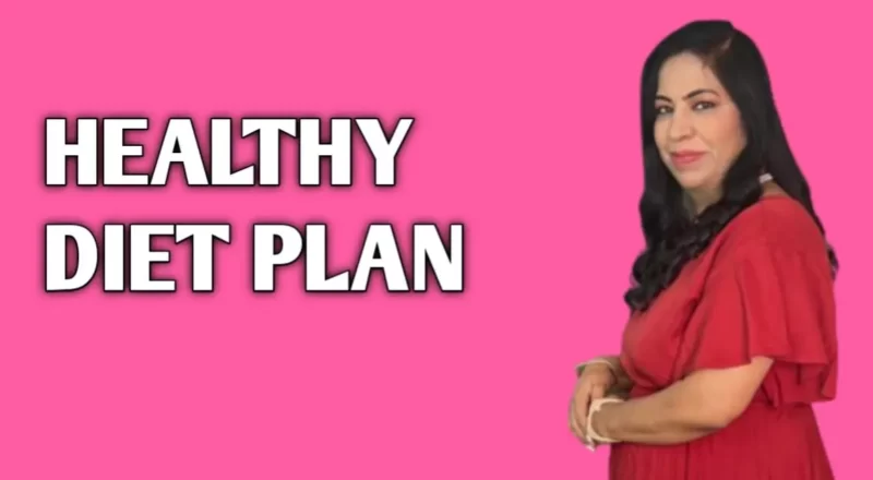 Healthy Diet Plan : अच्छी सेहत के लिए स्वस्थ आहार चार्ट